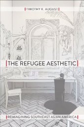 book The Refugee Aesthetic: Reimagining Southeast Asian America