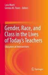 book Gender, Race, and Class in the Lives of Today’s Teachers: Educators at Intersections