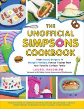 book The Unofficial Simpsons Cookbook: From Krusty Burgers to Marge's Pretzels, Famous Recipes from Your Favorite Cartoon Family (Unofficial Cookbook)