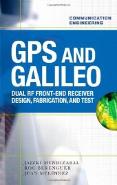 book GPS and Galileo: Dual RF Front-end receiver and Design, Fabrication, & Test (Communication Engineering)