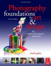 book Photography Foundations for Art and Design, Fourth Edition: The creative photography handbook (Photography Foundations for Art & Design)