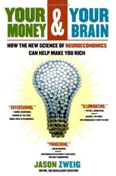 book Your Money and Your Brain: How the New Science of Neuroeconomics Can Help Make You Rich