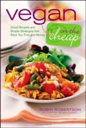 book Vegan on the Cheap: Great Recipes and Simple Strategies that Save You Time and Money