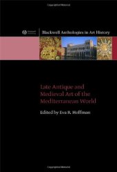 book Late Antique and Medieval Art of the Mediterranean World (Blackwell Anthologies in Art History)