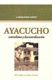 book Centralismo y descentralización en Ayacucho