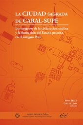 book La ciudad sagrada de Caral-Supe o Los origenes de la civilización andina y la formación del Estado prístino en el antiguo Perú