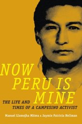 book Now Peru Is Mine: The Life and Times of a Campesino Activist