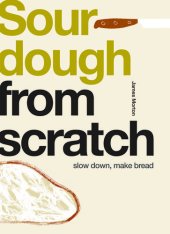 book From Scratch  Sourdough Slow Down, Make Bread