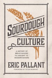 book Sourdough Culture: A History of Bread Making from Ancient to Modern Bakers