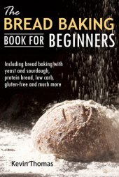 book The Bread Baking Book for Beginners: Including bread baking with yeast and sourdough, protein bread, low carb, gluten-free and much more