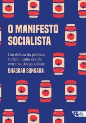 book O Manifesto Socialista: Em Defesa da Política Radical Numa Era de Extrema Desigualdade