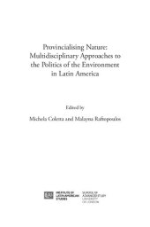 book Provincialising nature: multidisciplinary approaches to the politics of the environment in Latin America