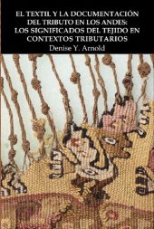 book El textil y la documentación del tributo en los Andes : los significados del tejido en contextos tributarios