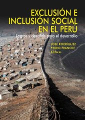 book Exclusión e inclusión social en el Perú: logros y desafíos para el desarrollo