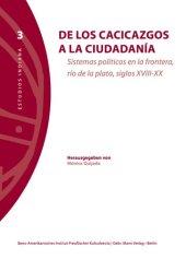 book De los cacicazgos a la ciudadania: Sistemas Politicos En La Frontera, Rio De La Plata, Siglos XVIII-XX