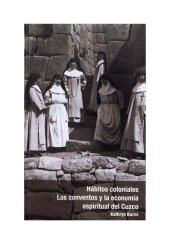 book Hábitos coloniales : los conventos y la economía espiritual del Cuzco