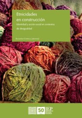 book Etnicidades en construcción. Identidad y acción social en contextos de desigualdad