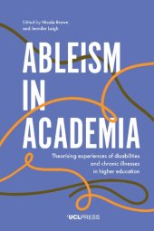 book Ableism in Academia: Theorising Experiences of Disabilities and Chronic Illnesses in Higher Education