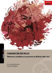 book Amanecer en rojo : Marxismo, socialismo y comunismo en Bolivia (1880-1932)