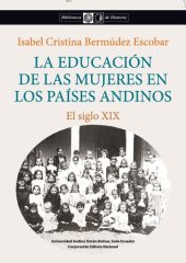 book La educación de las mujeres en los países andinos : el siglo XIX