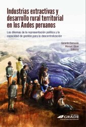 book Industrias extrativas y desarrollo rural territorial en los Andes peruanos : los dilemas de la representación política y la capacidad de gestión para la descentralización