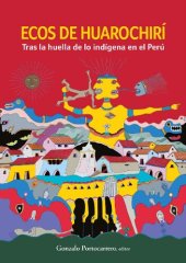 book Ecos de Huarochirí : tras la huella de lo indígena en el Perú