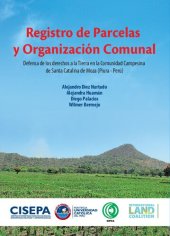 book Registro de parcelas y organización comunal : defensa de los derechos a la tierra en la comunidad campesina de Santa Catalina de Moza (Piura-Perú)