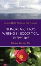 book Ishimure Michiko's Writing in Ecocritical Perspective: Between Sea and Sky