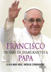 book Francisco de hijo de inmigrantes a Papa