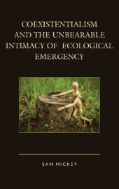 book Coexistentialism and the Unbearable Intimacy of Ecological Emergency