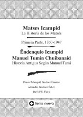 book Matses Icampi : La historia de los matsés. Primera parte, 1860-1947. Endenquio Icampid Manuel Tumin Chuibanaid. Historia antigua según Manuel Tumí