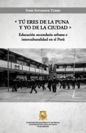 book "Tú eres de la puna y yo de la ciudad". Educación secundaria urbana e interculturalidad en el Perú