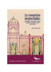 book La conquista negociada : guarangas, autoridades locales e imperio en Huaylas, Perú (1532-1610)