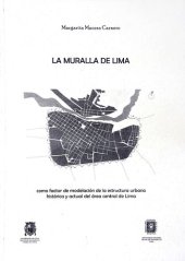 book La muralla de Lima : como factor de modelación de la estructura urbana histórica y actual del área central de Lima