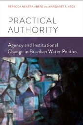 book Practical Authority: Agency and Institutional Change in Brazilian Water Politics