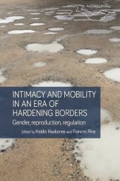 book Intimacy and Mobility in an Era of Hardening Borders: Gender, Reproduction, Regulation