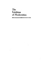 book The fetishism of modernities : epochal self-consciousness in contemporary social and political thought