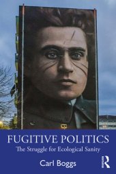 book Fugitive Politics: The Struggle for Ecological Sanity