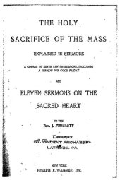 book The Holy Sacrifice of the Mass Explained in Sermons and Eleven Sermons on the Sacred Heart