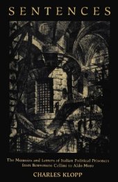 book Sentences: The Memoirs and Letters of Italian Political Prisoners from Benvenuto Cellini to Aldo Moro