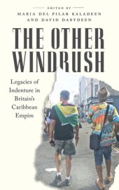 book The Other Windrush: Legacies of Indenture in Britain's Caribbean Empire