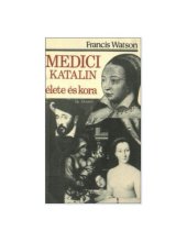 book Medici Katalin élete és kora