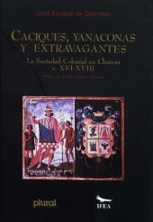 book Caciques, yanaconas y extravagantes : la sociedad colonial en Charcas s. XVI-XVIII