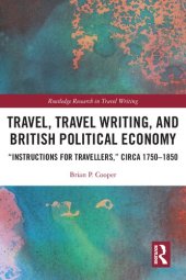 book Travel, Travel Writing, and British Political Economy: “Instructions for Travellers,” circa 1750–1850