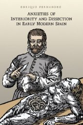 book Anxieties of Interiority and Dissection in Early Modern Spain