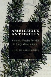 book Ambiguous Antidotes: Virtue as Vaccine for Vice in Early Modern Spain