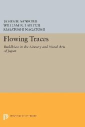 book Flowing Traces: Buddhism in the Literary and Visual Arts of Japan