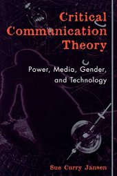 book Critical Communication Theory: Power, Media, Gender, and Technology