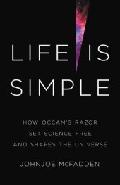 book Life Is Simple: How Occam's Razor Set Science Free and Shapes the Universe