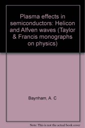 book Plasma effects in semiconductors: Helicon and Alfvén waves (Taylor & Francis monographs on physics)